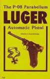 The P-08 Parabellum Luger Automatic Pistol