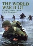 World War II GI: US Army Uniforms 1941-45 in colour photographs