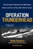 Operation Thunderhead: The True Story of Vietnam s Final POW Rescue Mission--and the last Navy Seal Killed in Country