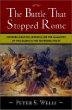 The Battle That Stopped Rome: Emperor Augustus, Arminius, and the Slaughter of the Legions in the Teutoburg Forest