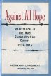 Against All Hope: Resistance in the Nazi Concentration Camps 1938-1945