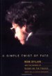 A Simple Twist of Fate: Bob Dylan and the Making of Blood on the Tracks
