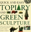 Quick and Easy Topiary and Green Sculpture