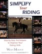 Simplify Your Riding: Step-By-Step Techniques to Improve Your Riding Skills