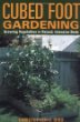 Cubed Foot Gardening: Growing Vegetables in Raised, Intensive Beds