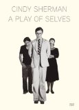 Cindy Sherman: A Play of Selves