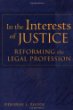 In the Interests of Justice: Reforming the Legal Profession