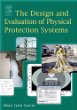 The Design and Evaluation of Physical Protection Systems