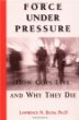 Force Under Pressure: How Cops Live and Why They Die