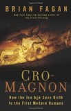 Cro-Magnon: How the Ice Age Gave Birth to the First Modern Humans