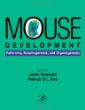 Mouse Development: Patterning, Morphogenesis, and Organogenesis