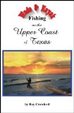 Wade and Kayak Fishing on the Upper Coast of Texas