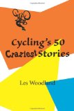 Cycling s 50 Craziest Stories