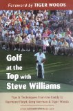 Golf at the Top with Steve Williams: Tips and Techniques from the Caddy to Raymond Floyd, Greg Norman, and Tiger Woods