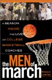 The Men of March: A Season Inside the Lives of College Basketball Coaches