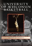 University of Wisconsin Basketball (WI) (Images of Sports)