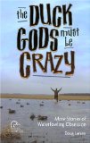 The Duck Gods Must Be Crazy: More Stories of Waterfowling Obsession