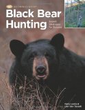 Black Bear Hunting: Expert Strategies for Success (The Complete Hunter)