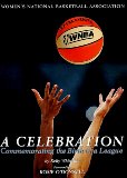 WNBA : A Celebration : Commemorating the Birth of a League