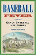 Baseball Fever: Early Baseball in Michigan