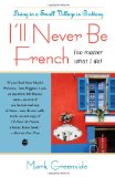 I ll Never Be French (no matter what I do): Living in a Small Village in Brittany