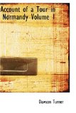 Account of a Tour in Normandy, Volume 1