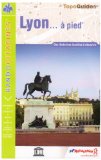 Lyon a Pied Des Itineraires Insolites a Decouvrir