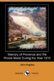 Itinerary of Provence and the Rhone Made During the Year 1819 (Dodo Press)