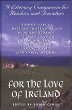 For the Love of Ireland: A Literary Companion for Readers and Travelers