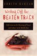 Writing Off the Beaten Track: Reflections on the Meaning of Travel and Culture in the Middle East (Contemporary Issues in the Middle East)
