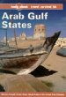 Lonely Planet Arab Gulf States: Bahrain, Kuwait, Oman, Oatar, Saudi Arabia the United Arab Emirates (Lonely Planet Arab Gulf States)