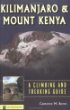 Kilimanjaro  Mount Kenya: A Climbing and Trekking Guide