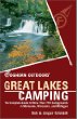 Foghorn Outdoors Great Lakes Camping : The Complete Guide to More Than 750 Campgrounds in Minnesota Wisconsin, and Michigan (Foghorn Outdoors Series)