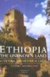 Ethiopia, the Unknown Land: A Cultural and Historical Guide