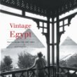 Vintage Egypt: Cruising the Nile in the Golden Age of Travel